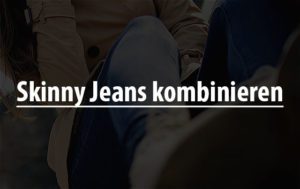 Skinny Jeans kombinieren Sommer.