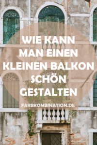 Wie kann man einen kleinen Balkon schön gestalten?