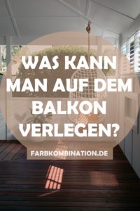 Was kann man auf dem Balkon verlegen?