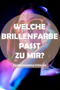 Welche Brillenfarbe passt zu mir?