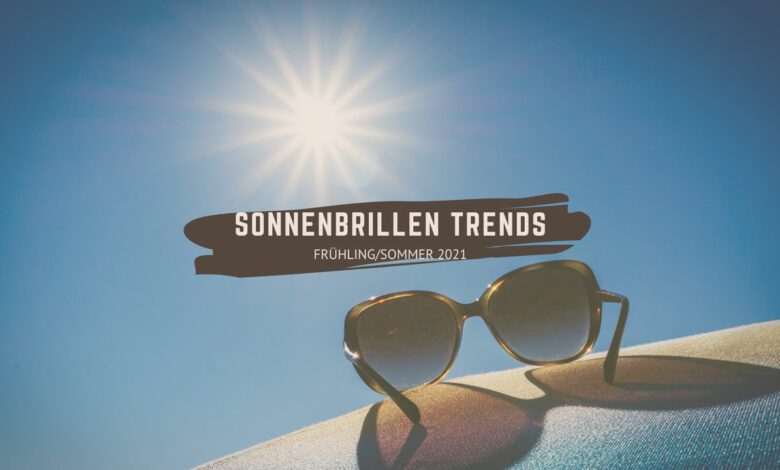 Sonnenbrillen Trends 2021 - Frühling/Sommer 7 Sonnenbrillen Trends 2021