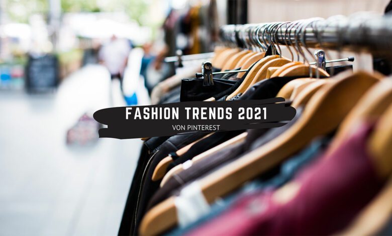 Fashion Trends 2021 von Pinterest 5 Fashion Trends 2021 von Pinterest