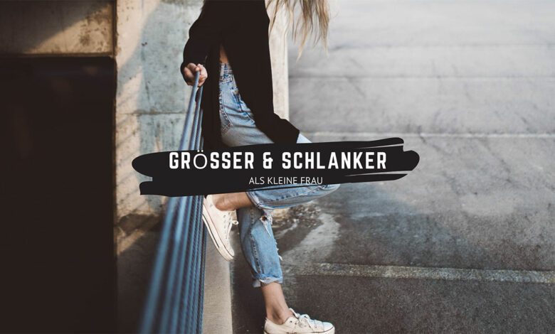 Größer & schlanker aussehen als kleine Frau