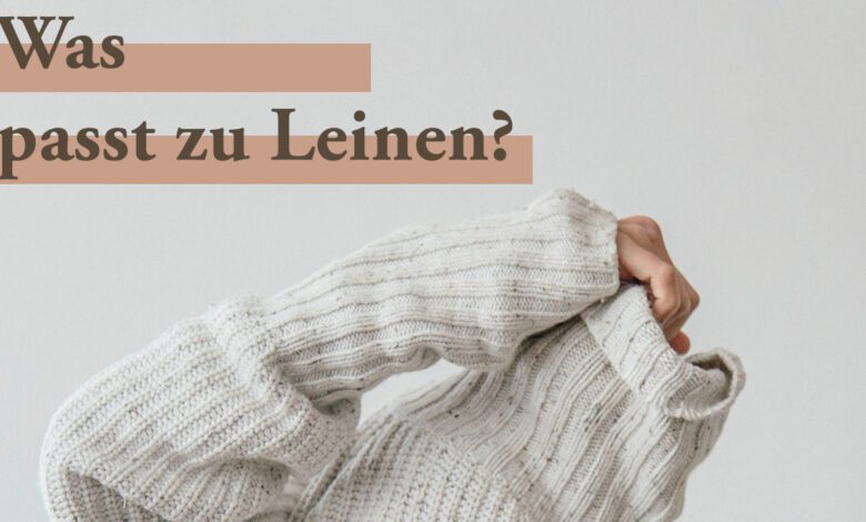 Was passt zu Leinen? 1 Was passt zu Leinen?