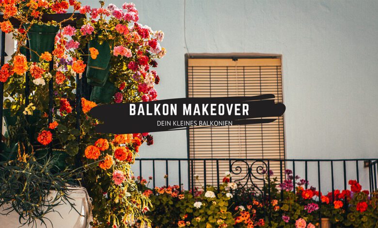Balkon Makeover • Dein kleines Balkonien-Paradies