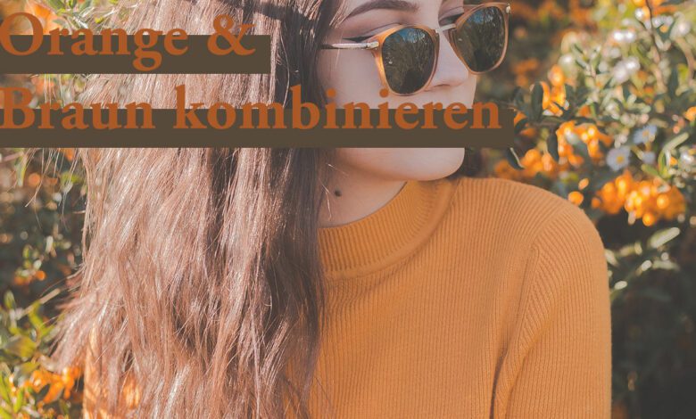 Orange und Braun kombinieren 1 Orange und Braun kombinieren