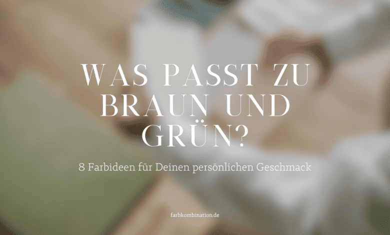 Beitragsbild über "Was passt zu Braun und Grün?" mit einem verschwommenen Hintergrundbild und dem Titel des Beitrags.