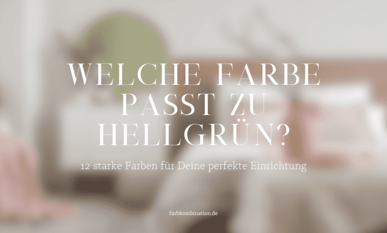 Beitragsbild über "Welche Farbe passt zu Hellgrün?" mit einem verschwommenen Hintergrundbild und dem Titel des Beitrags.