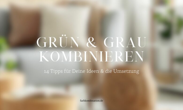 Beitragsbild über Grün und Grau kombinieren mit einem verschwommenen Hintergrundbild und dem Titel des Beitrags.