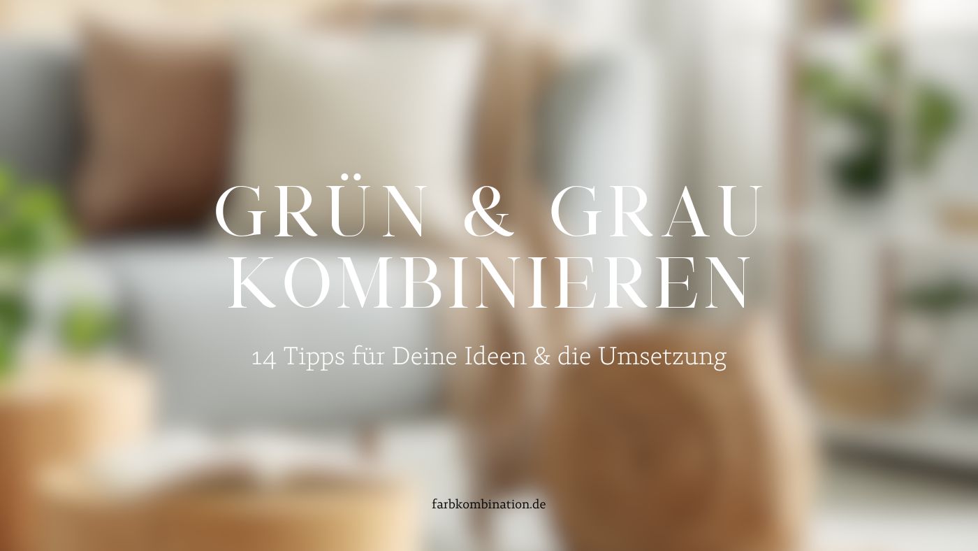 Grün und Blau kombinieren 8 Beitragsbild über Grün und Grau kombinieren mit einem verschwommenen Hintergrundbild und dem Titel des Beitrags.