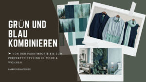 Grün und Blau kombinieren auf Basis von Farbtheorie für das perfekte Styling