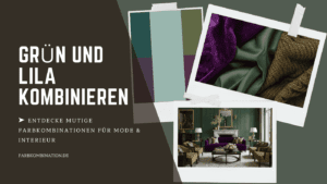 Grün und Lila kombinieren - Entdecke mutige Farbkombinationen für Mode und Einrichtung