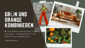 Grün und Orange kombinieren für mutige Looks und warmes Wohnambiente