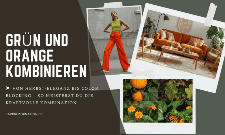 Wie kann man Grün und Orange kombinieren? 5 Grün und Orange kombinieren für mutige Looks und warmes Wohnambiente