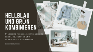 Hellblau und Grün kombinieren als leichte Farbkombination für Frühling, Sommer und skandinavischen Stil