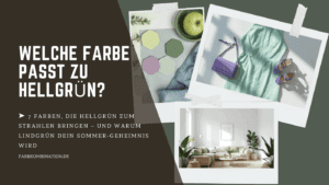 Welche Farbe passt zu Hellgrün? 1 Welche Farbe passt zu Hellgrün?
